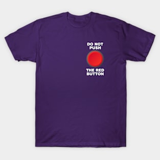 Do Not Push the Red Button T-Shirt